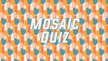 Mosaic Quiz