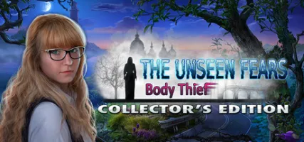 The Unseen Fears: Body Thief