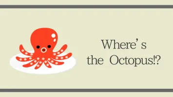 Where's the Octopus!?