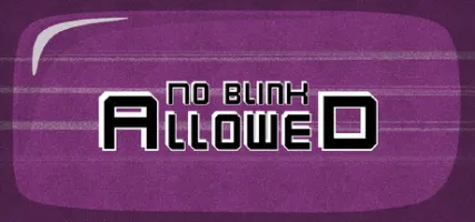 No Blink Allowed
