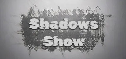 Shadows Show