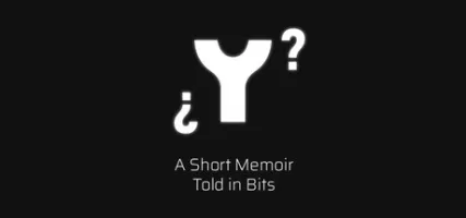 Y ? A Short Memoir Told in Bits