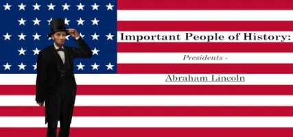 Important People of History: Presidents - Abraham Lincoln