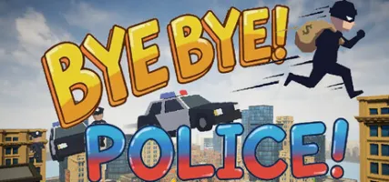 BYE BYE! POLICE!