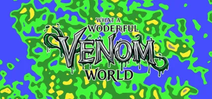 What a Wonderful Venom World