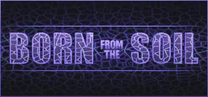 Born from the Soil