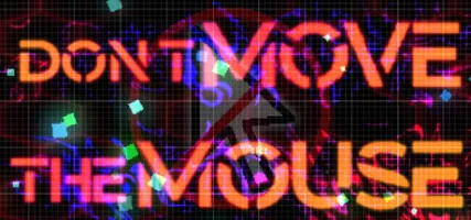 Don't Move the Mouse