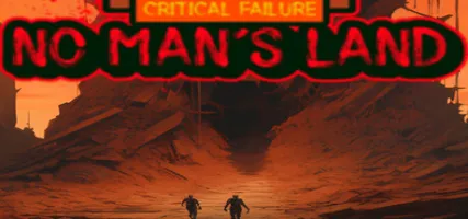 Critical Failure No Man's Land