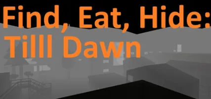 Find Eat Hide: Till Dawn