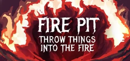 Fire Pit: Throw Things Into The Fire