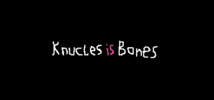 Knuckle Is Bones