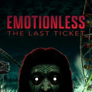 EMOTIONLESS: The Last Ticket