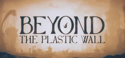 Beyond The Plastic Wall