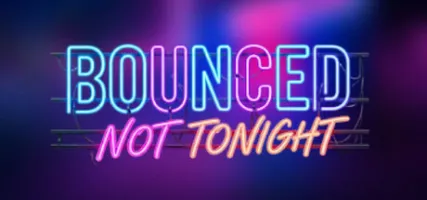 Bounced: Not Tonight
