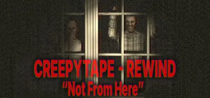 Creepytape Rewind - Not From Here
