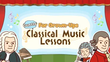 Gentle Classical Music Course for Grown-Ups